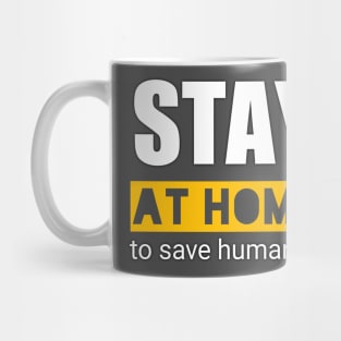 stay at home for save humanity Mug